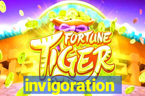 invigoration