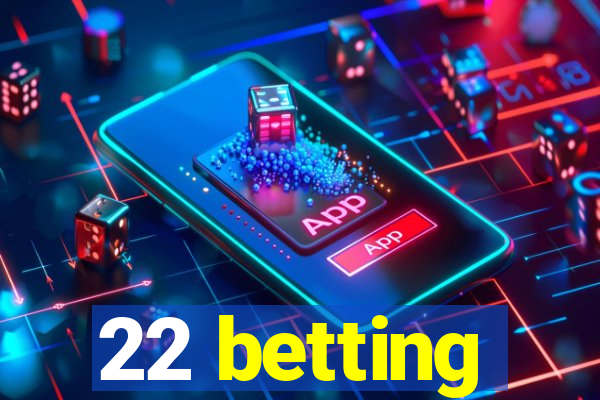 22 betting