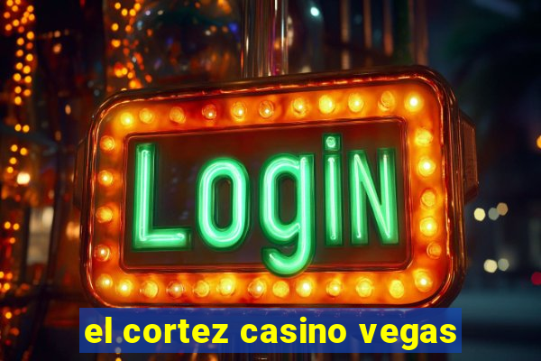 el cortez casino vegas