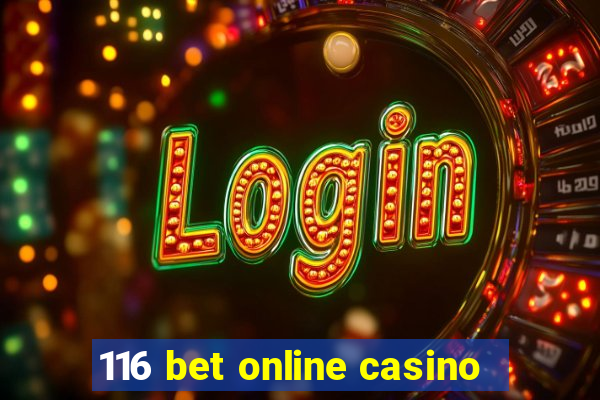 116 bet online casino