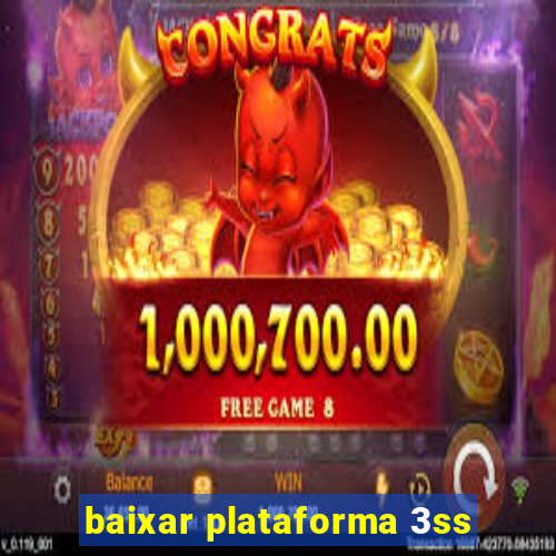 baixar plataforma 3ss