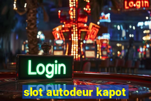 slot autodeur kapot