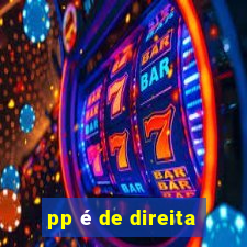 pp é de direita