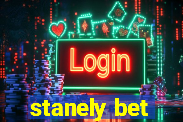 stanely bet