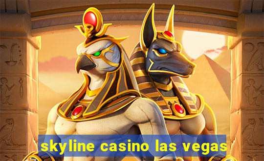 skyline casino las vegas