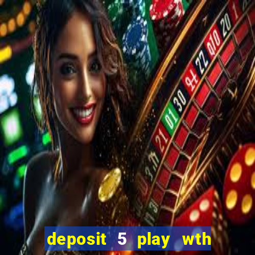 deposit 5 play wth 40 bingo