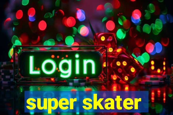 super skater