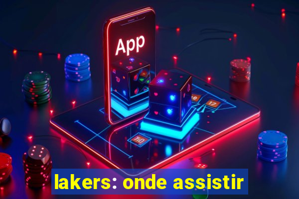 lakers: onde assistir