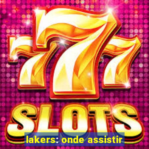 lakers: onde assistir