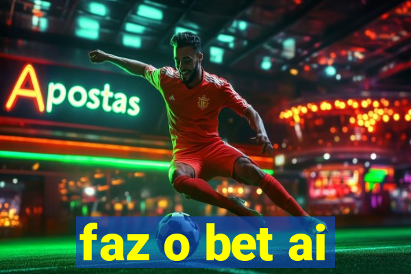 faz o bet ai