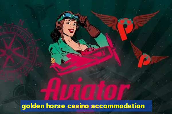 golden horse casino accommodation