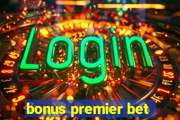 bonus premier bet