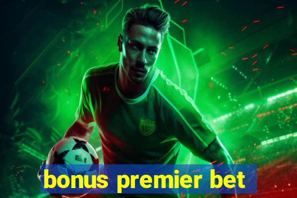 bonus premier bet