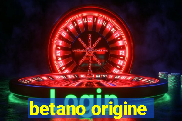 betano origine