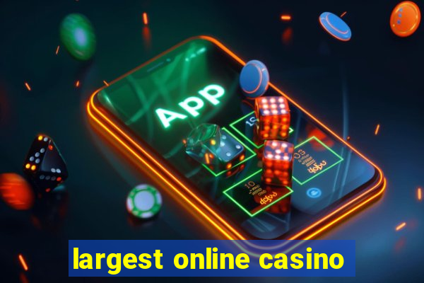 largest online casino