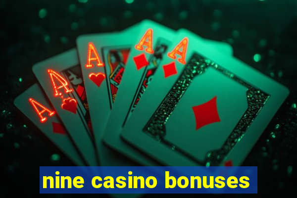 nine casino bonuses