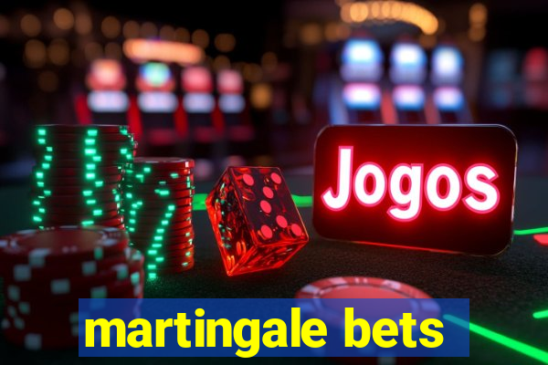 martingale bets