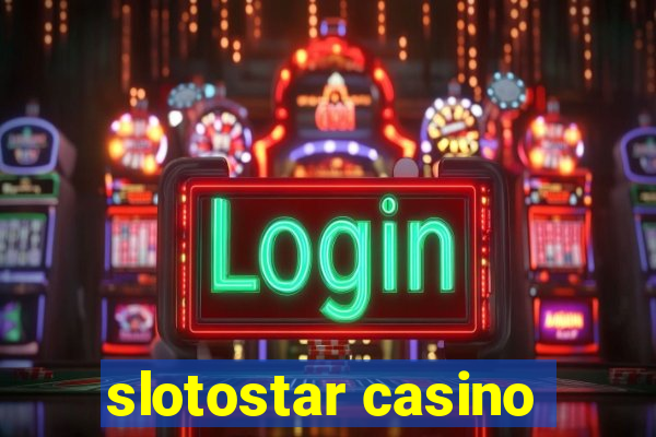 slotostar casino