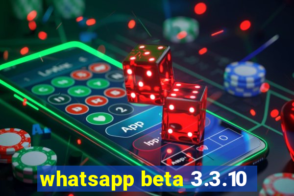 whatsapp beta 3.3.10