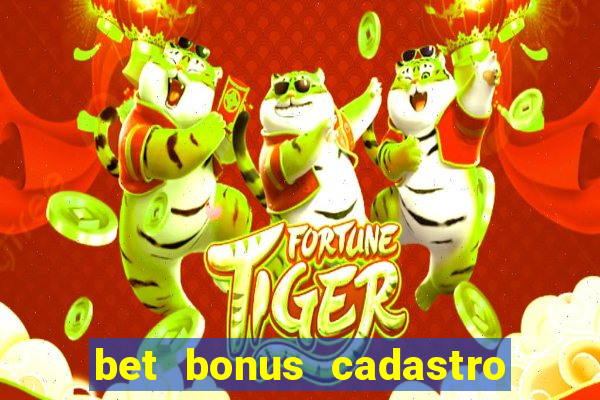 bet bonus cadastro sem deposito