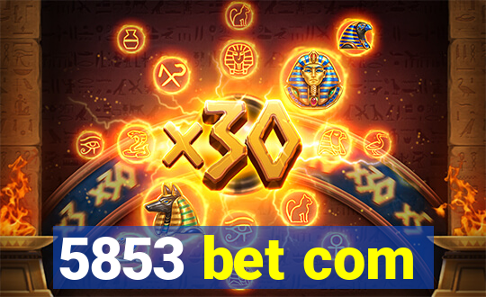 5853 bet com