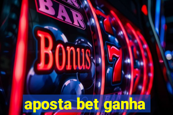 aposta bet ganha