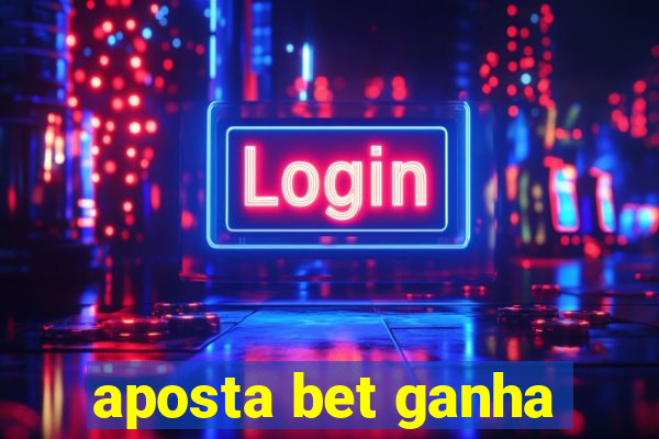 aposta bet ganha