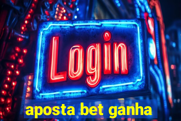 aposta bet ganha