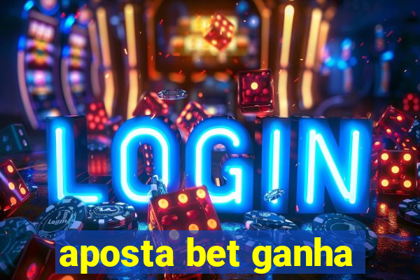 aposta bet ganha