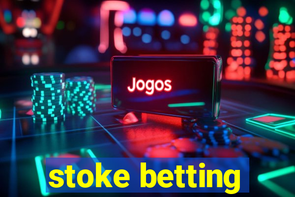 stoke betting