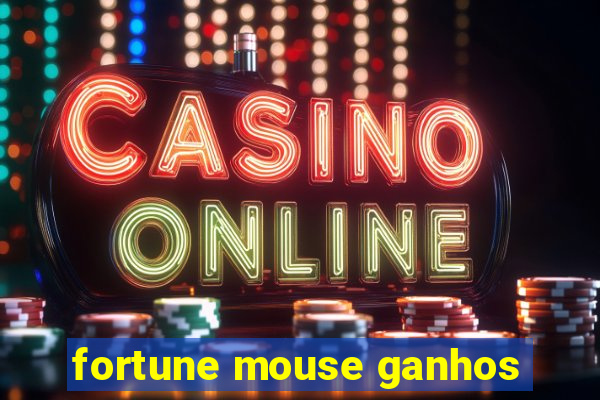 fortune mouse ganhos