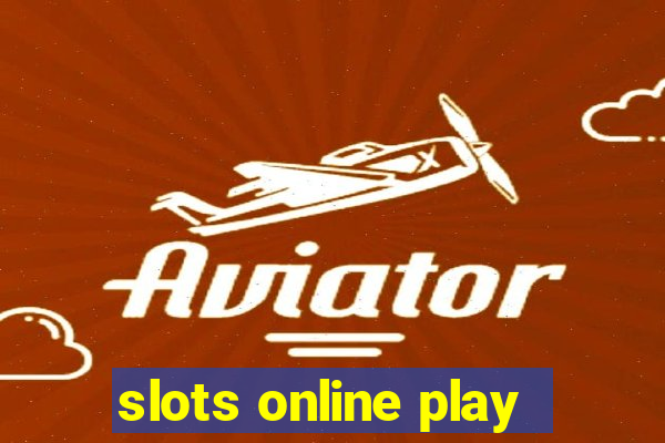 slots online play