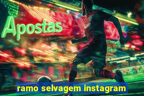 ramo selvagem instagram