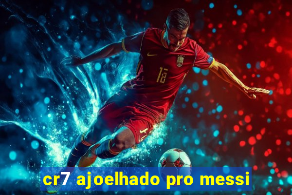 cr7 ajoelhado pro messi