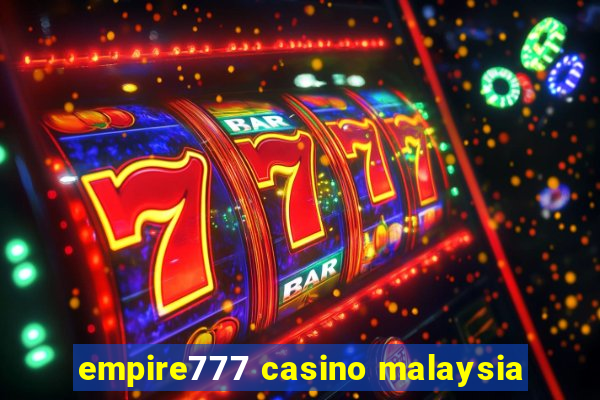 empire777 casino malaysia