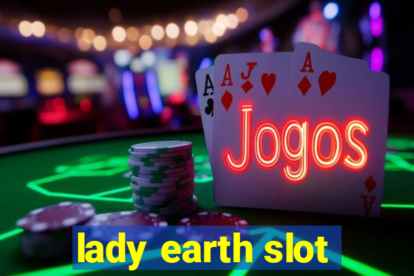 lady earth slot