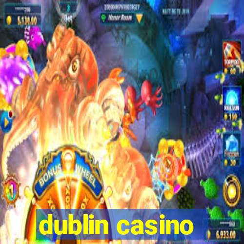 dublin casino