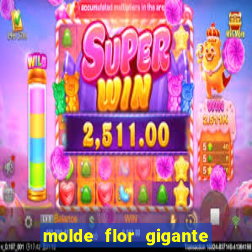 molde flor gigante de organza