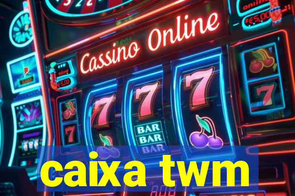 caixa twm