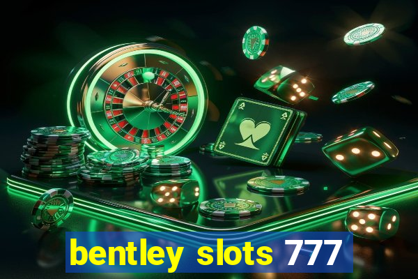 bentley slots 777