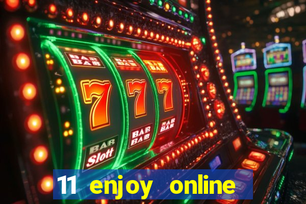 11 enjoy online casino malaysia