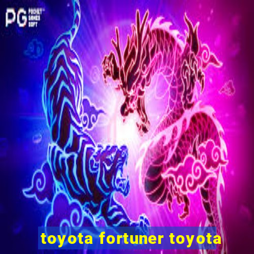 toyota fortuner toyota