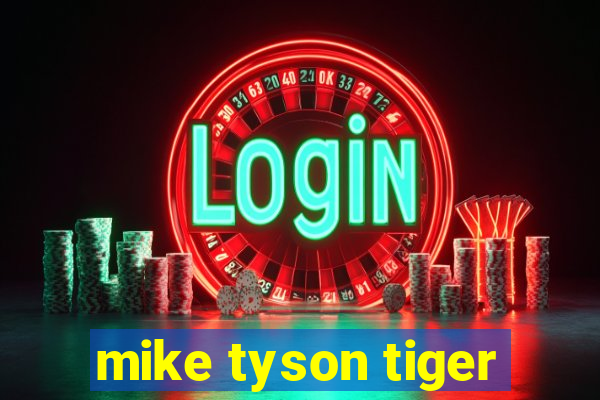 mike tyson tiger