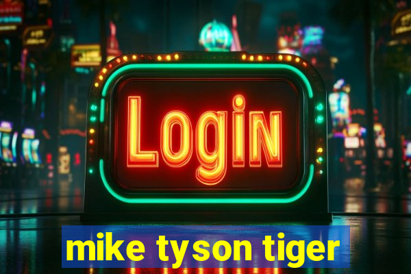 mike tyson tiger