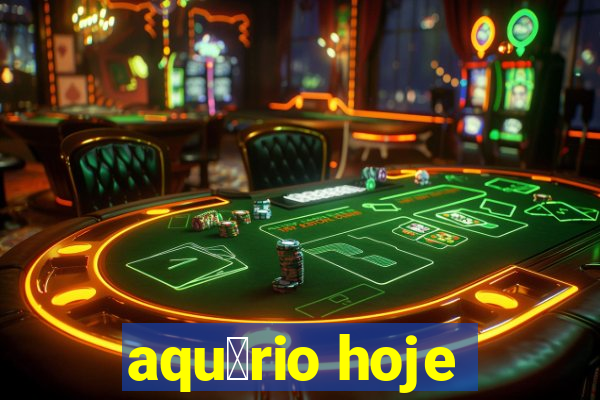 aqu谩rio hoje