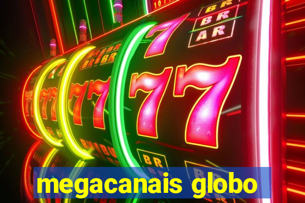 megacanais globo