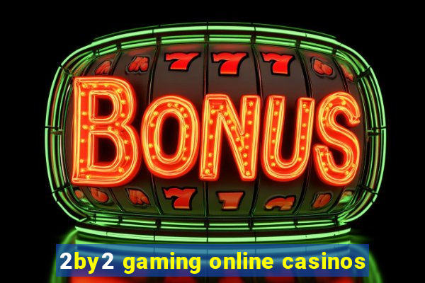 2by2 gaming online casinos