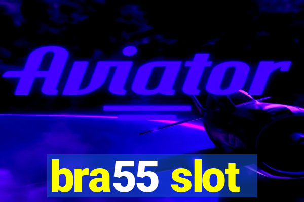 bra55 slot