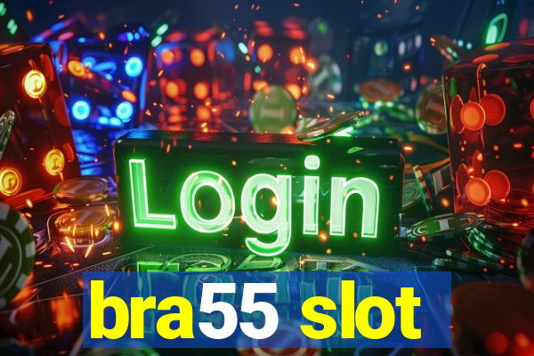 bra55 slot