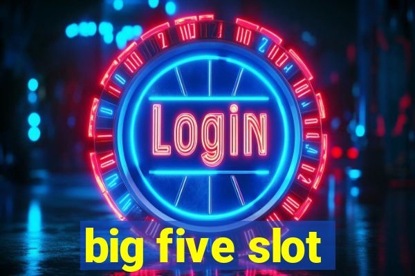 big five slot